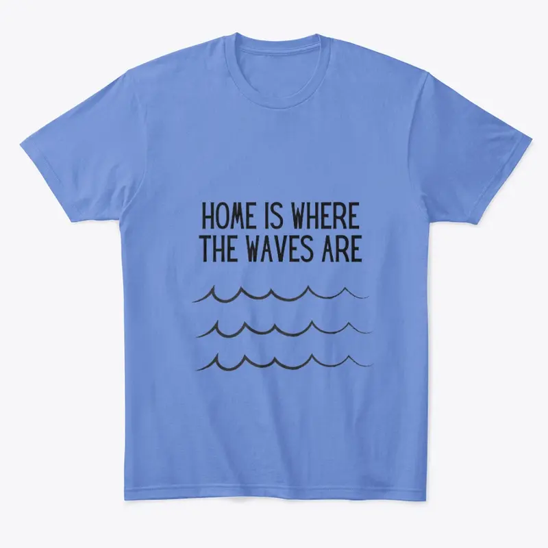 Home is Where the Waves Are tee