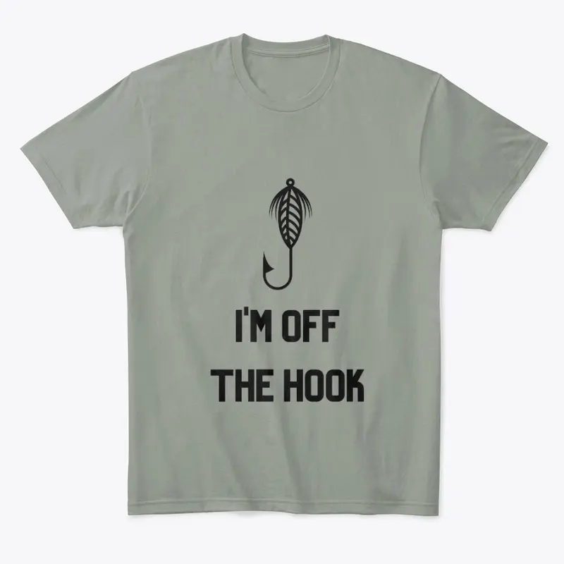 I'm Off The Hook Funny Fishing T Shirt