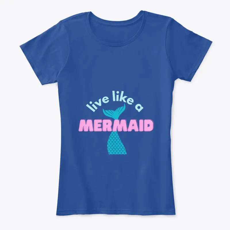 Live Like A Mermaid Tee