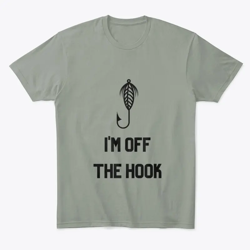 I'm Off The Hook Funny Fishing T Shirt